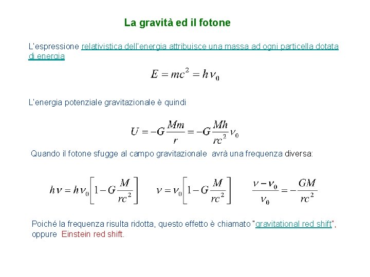 La gravità ed il fotone L’espressione relativistica dell’energia attribuisce una massa ad ogni particella