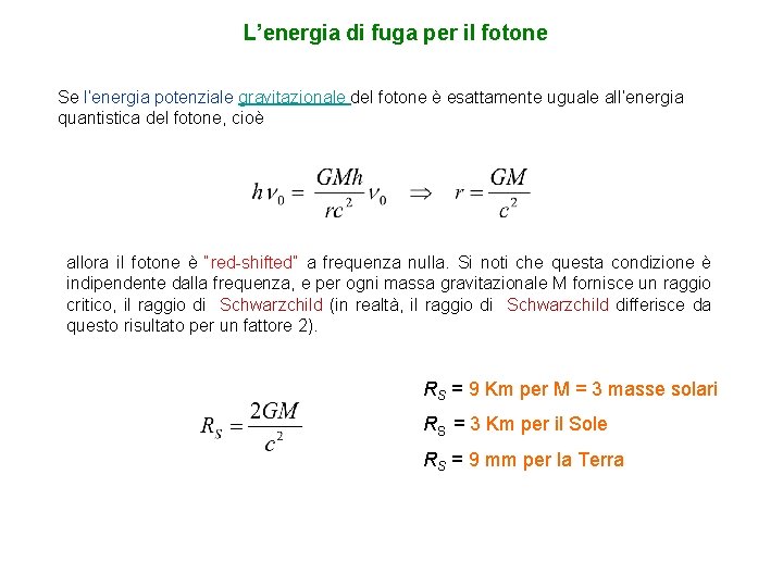 L’energia di fuga per il fotone Se l’energia potenziale gravitazionale del fotone è esattamente