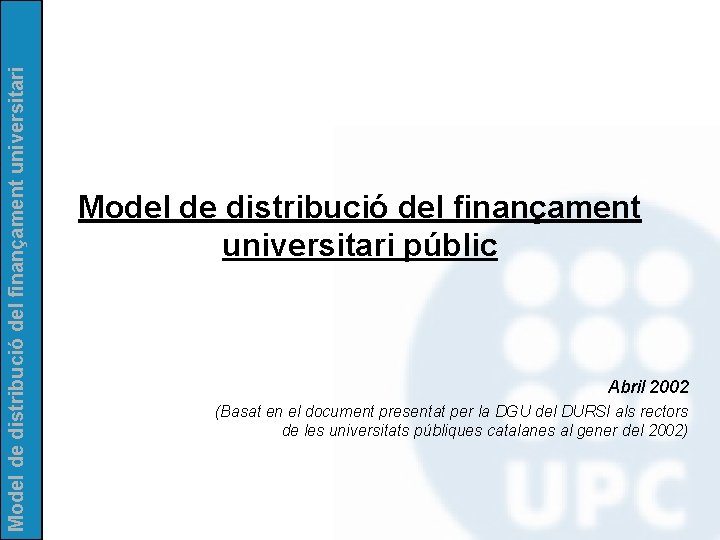 Model de distribució del finançament universitari públic Abril 2002 (Basat en el document presentat