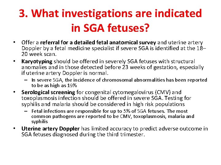 3. What investigations are indicated in SGA fetuses? • Offer a referral for a