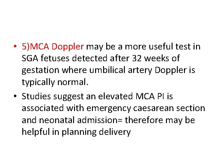  • 5)MCA Doppler may be a more useful test in SGA fetuses detected