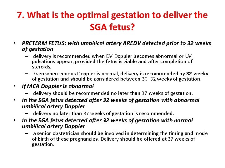 7. What is the optimal gestation to deliver the SGA fetus? • PRETERM FETUS: