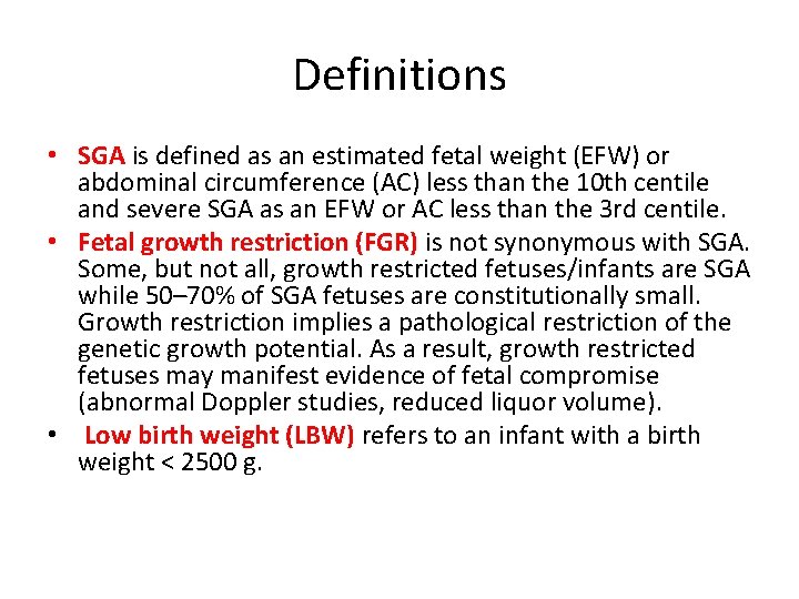 Definitions • SGA is defined as an estimated fetal weight (EFW) or abdominal circumference
