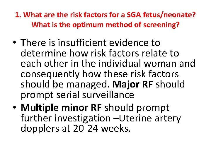 1. What are the risk factors for a SGA fetus/neonate? What is the optimum