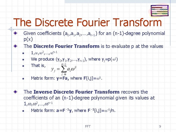 The Discrete Fourier Transform Given coefficients (a 0, a 1, a 2, …, an-1)