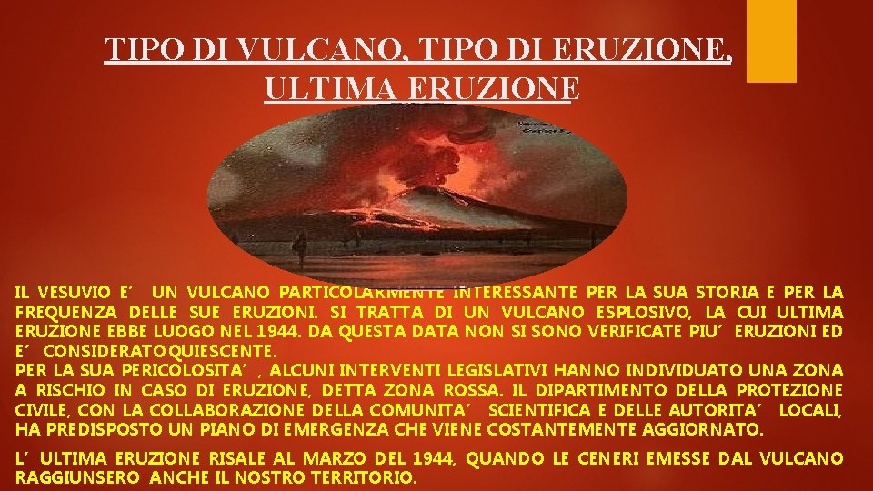 TIPO DI VULCANO, TIPO DI ERUZIONE, ULTIMA ERUZIONE IL VESUVIO E’ UN VULCANO PARTICOLARMENTE