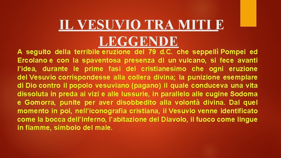 IL VESUVIO TRA MITI E LEGGENDE A seguito della terribile eruzione del 79 d.