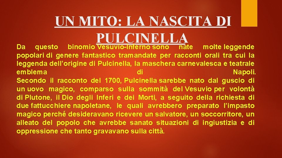 UN MITO: LA NASCITA DI PULCINELLA questo binomio Vesuvio-Inferno sono nate molte leggende Da