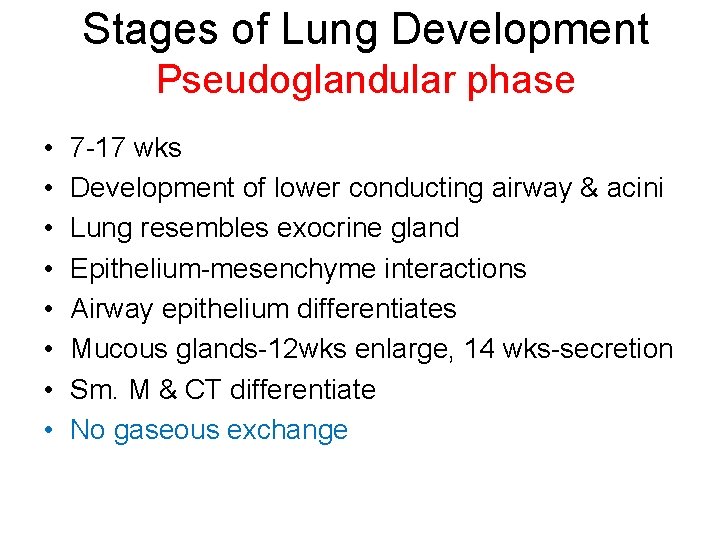 Stages of Lung Development Pseudoglandular phase • • 7 -17 wks Development of lower