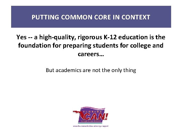 PUTTING COMMON CORE IN CONTEXT Yes -- a high-quality, rigorous K-12 education is the