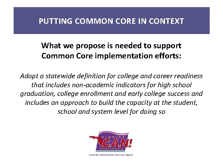 PUTTING COMMON CORE IN CONTEXT What we propose is needed to support Common Core