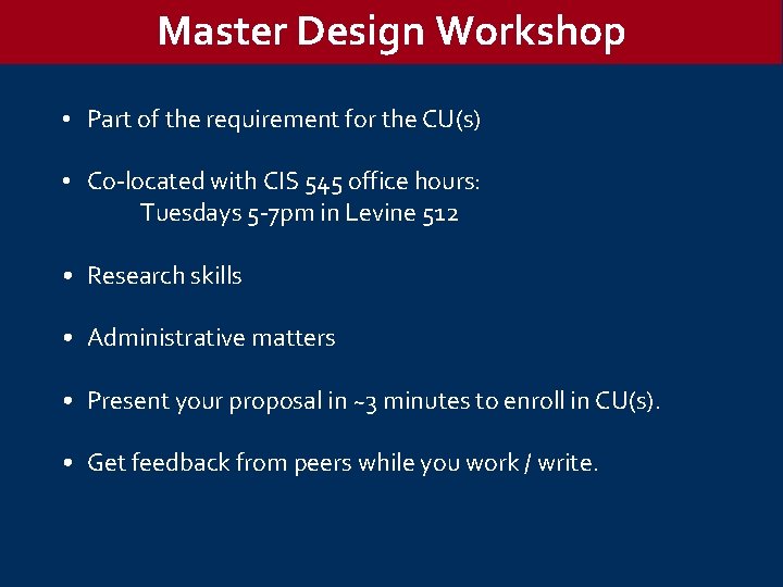 Master Design Workshop • Part of the requirement for the CU(s) • Co-located with