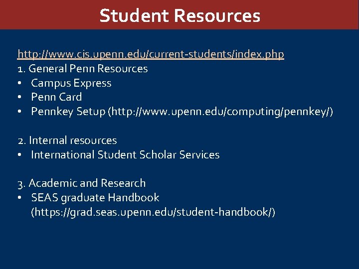 Student Resources http: //www. cis. upenn. edu/current-students/index. php 1. General Penn Resources • Campus