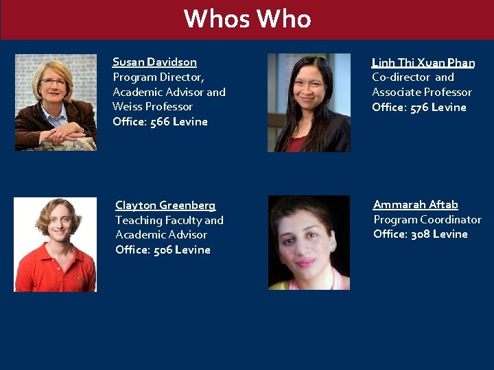 Whos Who Susan Davidson Program Director, Academic Advisor and Weiss Professor Office: 566 Levine