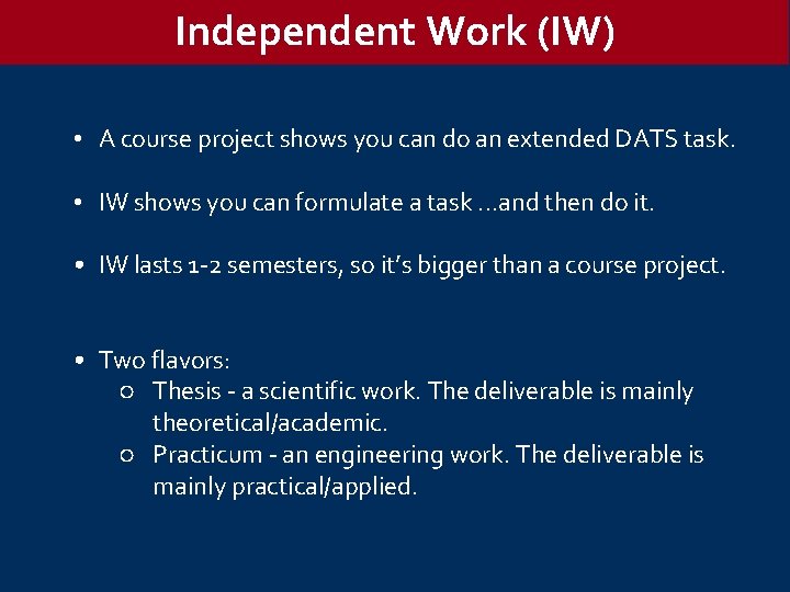 Independent Work (IW) • A course project shows you can do an extended DATS