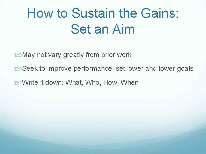 How to Sustain the Gains: Set an Aim May not vary greatly from prior How to Sustain the Gains: Set an Aim May not vary greatly from prior