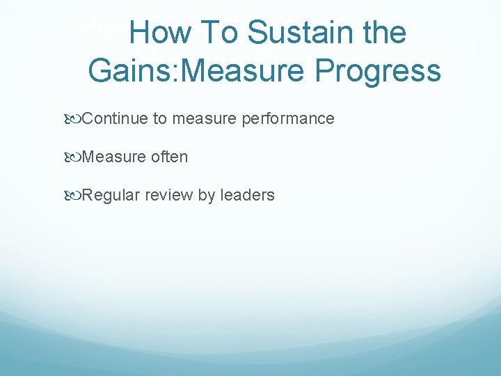 How To Sustain the Gains : How To Sustain the Measure Progress Gains: Measure How To Sustain the Gains : How To Sustain the Measure Progress Gains: Measure