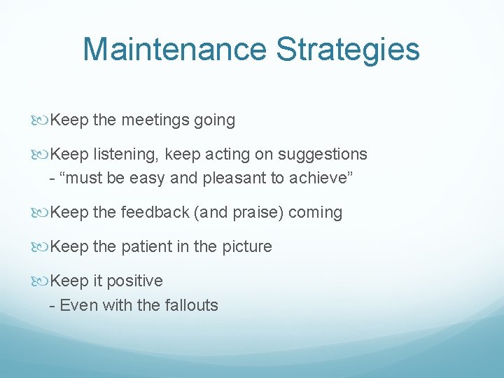 Maintenance Strategies Keep the meetings going Keep listening, keep acting on suggestions - “must Maintenance Strategies Keep the meetings going Keep listening, keep acting on suggestions - “must