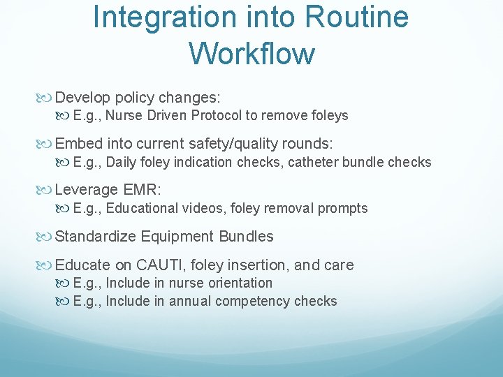 Integration into Routine Workflow Develop policy changes: E. g. , Nurse Driven Protocol to Integration into Routine Workflow Develop policy changes: E. g. , Nurse Driven Protocol to