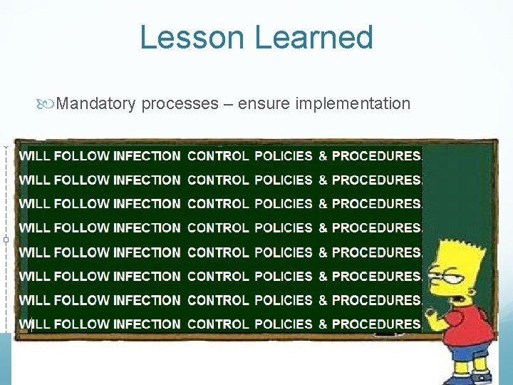 Lesson Learned Mandatory processes – ensure implementation Lesson Learned Mandatory processes – ensure implementation