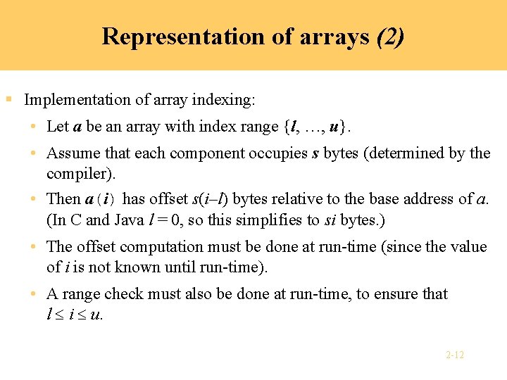 Representation of arrays (2) § Implementation of array indexing: • Let a be an