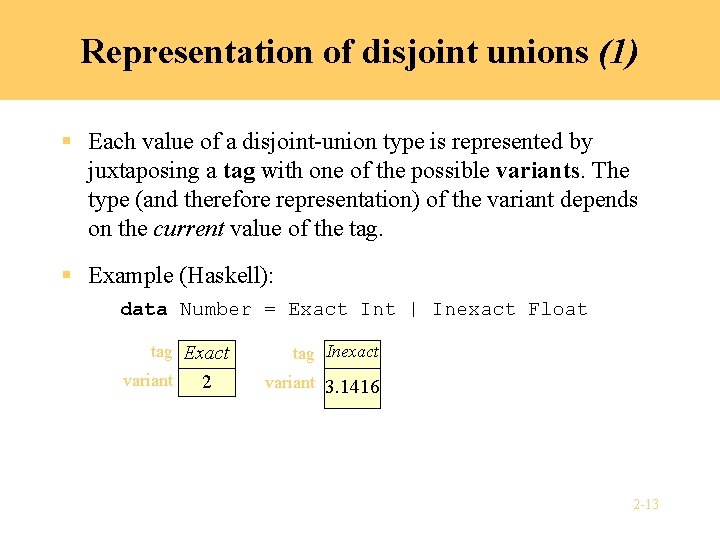 Representation of disjoint unions (1) § Each value of a disjoint-union type is represented