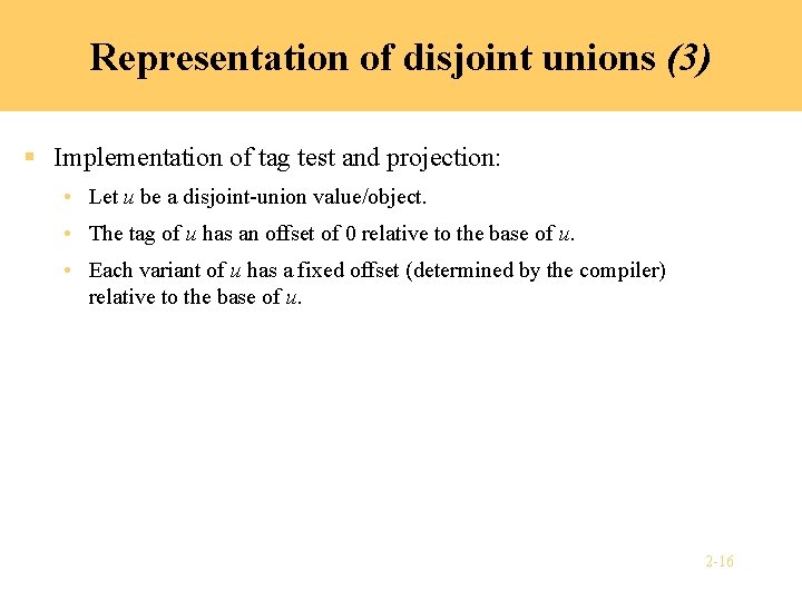 Representation of disjoint unions (3) § Implementation of tag test and projection: • Let