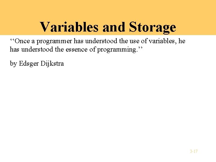 Variables and Storage ‘‘Once a programmer has understood the use of variables, he has