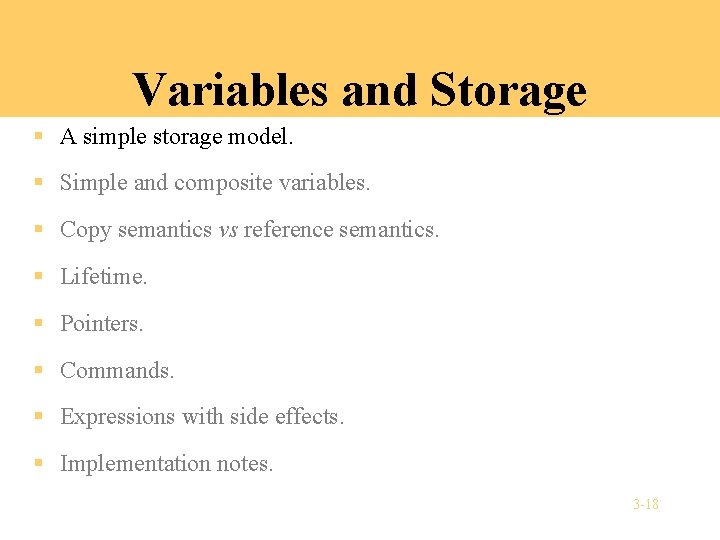 Variables and Storage § A simple storage model. § Simple and composite variables. §