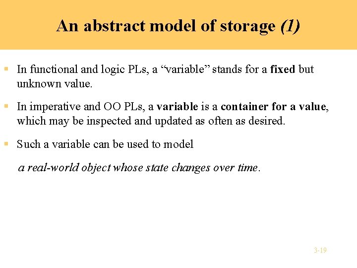 An abstract model of storage (1) § In functional and logic PLs, a “variable”