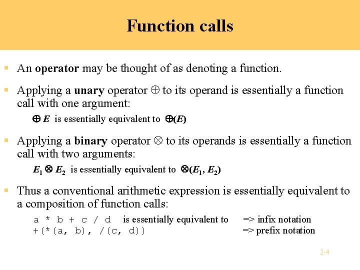 Function calls § An operator may be thought of as denoting a function. §