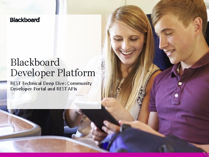 Blackboard Developer Platform REST Technical Deep Dive: Community Developer Portal and REST APIs 