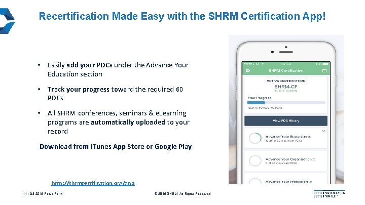 Recertification Made Easy with the SHRM Certification App! • Easily add your PDCs under