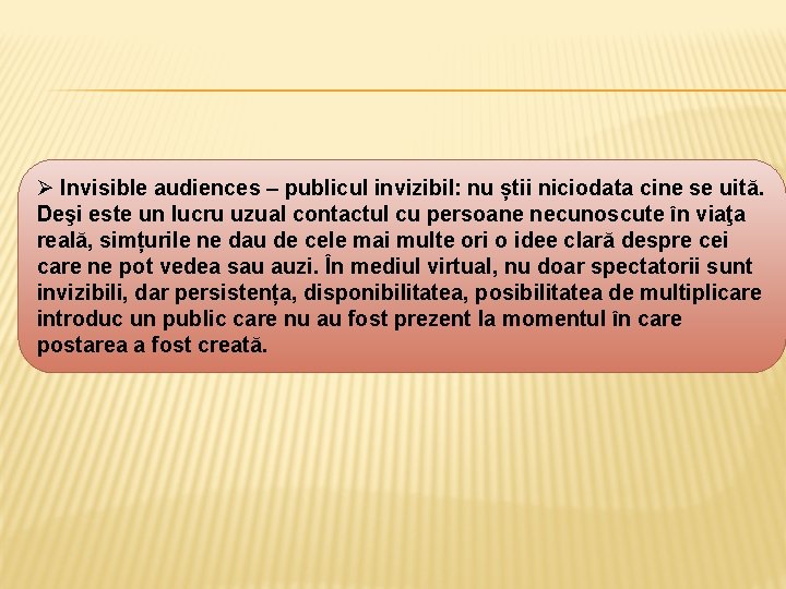 Ø Invisible audiences – publicul invizibil: nu știi niciodata cine se uită. Deşi este Ø Invisible audiences – publicul invizibil: nu știi niciodata cine se uită. Deşi este
