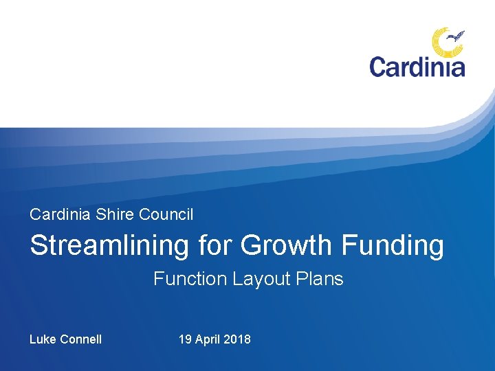 Cardinia Shire Council Streamlining for Growth Funding Function Layout Plans Luke Connell Cardinia Shire