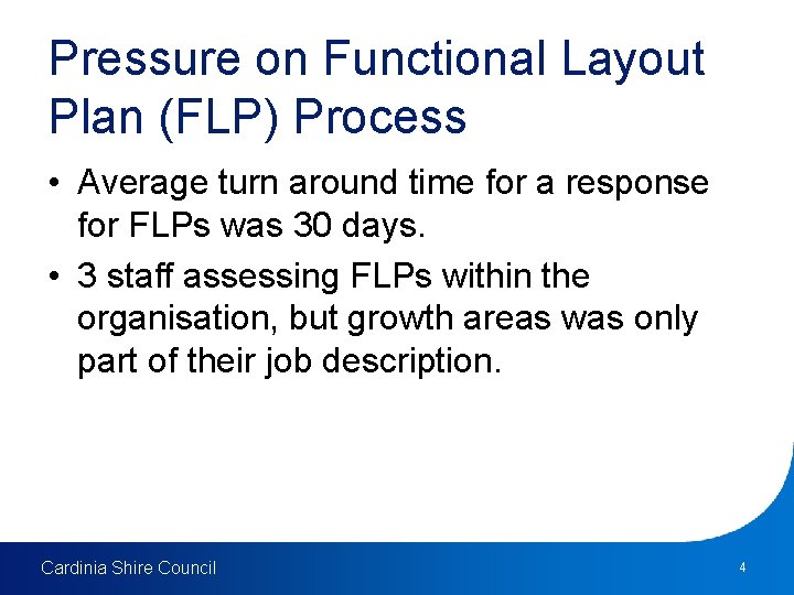 Pressure on Functional Layout Plan (FLP) Process • Average turn around time for a