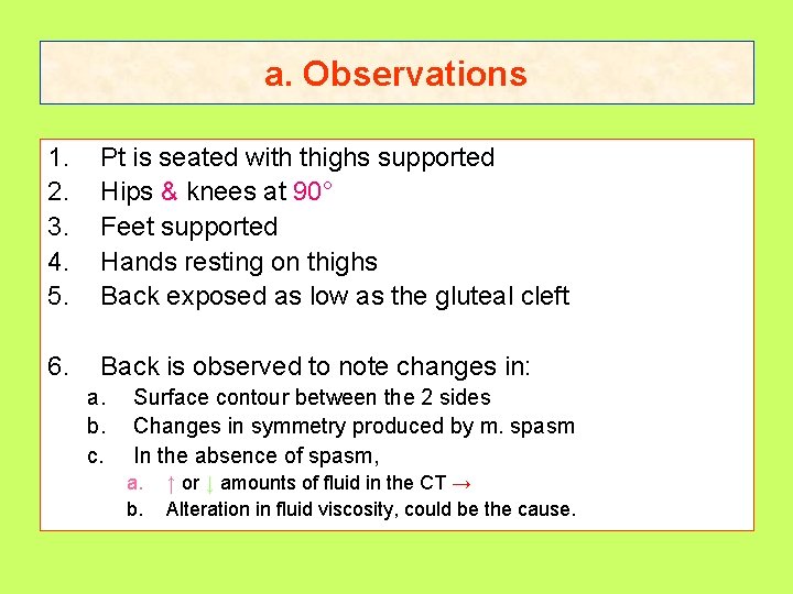 a. Observations 1. 2. 3. 4. 5. Pt is seated with thighs supported Hips