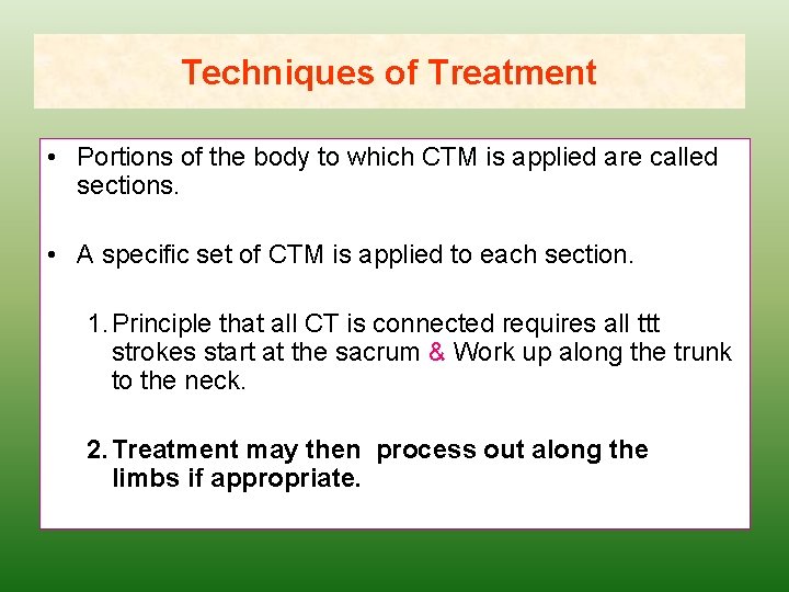 Techniques of Treatment • Portions of the body to which CTM is applied are