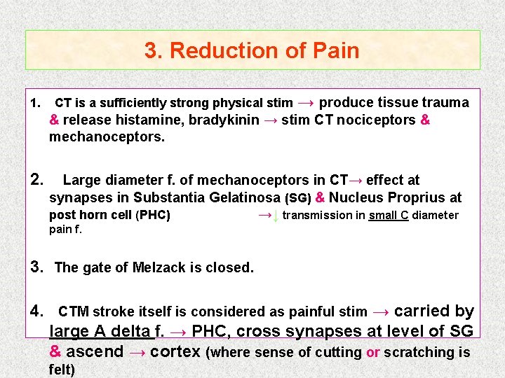 3. Reduction of Pain 1. CT is a sufficiently strong physical stim → produce