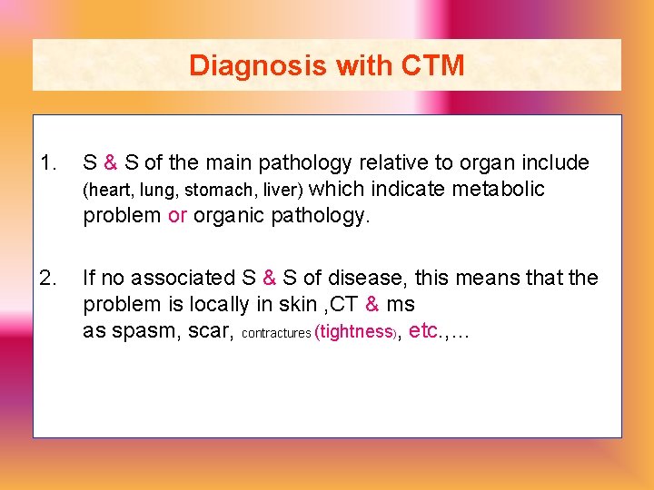 Diagnosis with CTM 1. S & S of the main pathology relative to organ