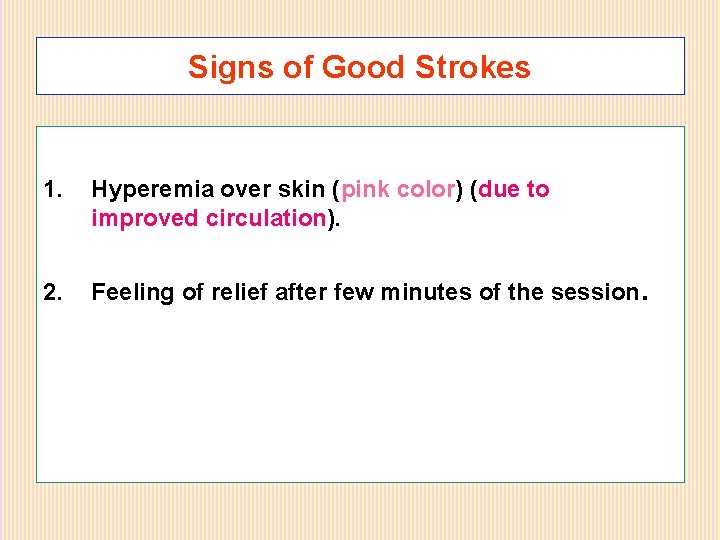 Signs of Good Strokes 1. Hyperemia over skin (pink color) (due to improved circulation).