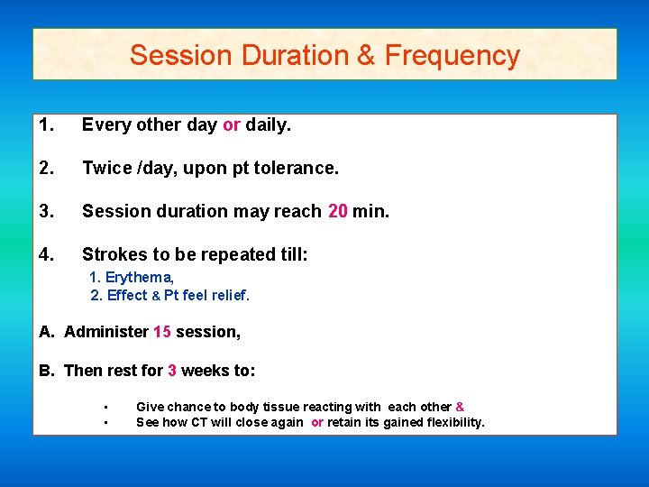 Session Duration & Frequency 1. Every other day or daily. 2. Twice /day, upon