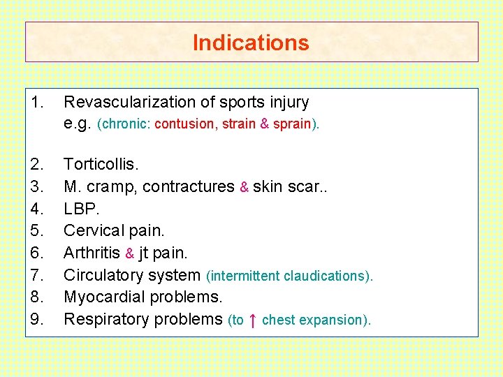 Indications 1. Revascularization of sports injury e. g. (chronic: contusion, strain & sprain). 2.