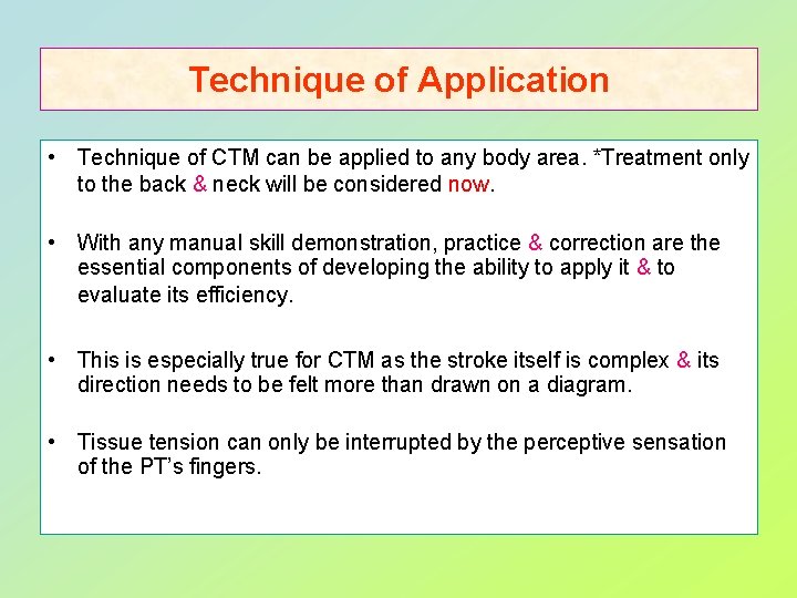 Technique of Application • Technique of CTM can be applied to any body area.