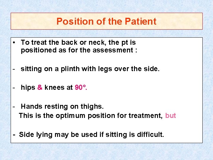 Position of the Patient • To treat the back or neck, the pt is