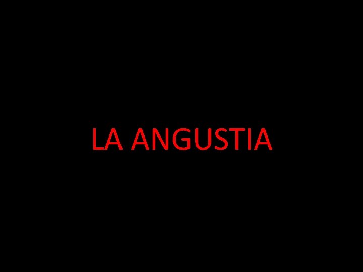 LA ANGUSTIA 