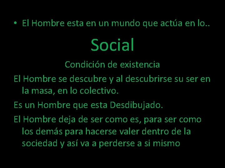  • El Hombre esta en un mundo que actúa en lo. . Social