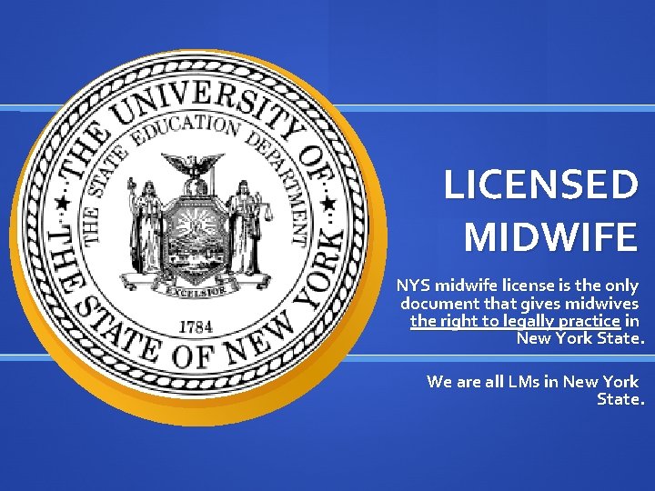 LICENSED MIDWIFE NYS midwife license is the only document that gives midwives the right