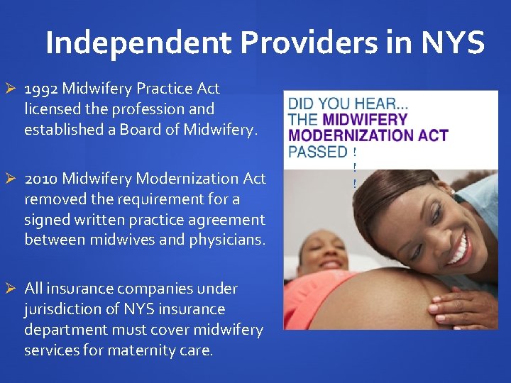 Independent Providers in NYS Ø 1992 Midwifery Practice Act licensed the profession and established