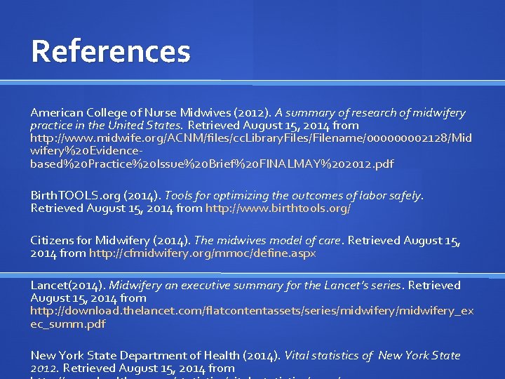 References American College of Nurse Midwives (2012). A summary of research of midwifery practice